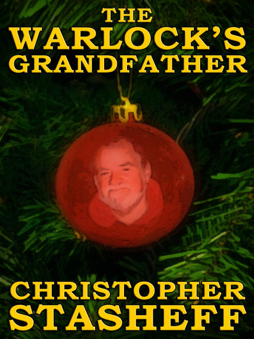 Title details for The Warlock's Grandfather (short story) by Christopher Stasheff - Available